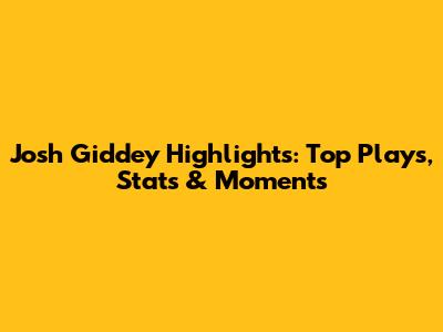 Josh Giddey Highlights: Top Plays, Stats & Moments