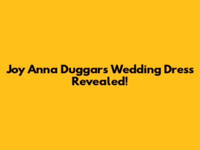 Joy Anna Duggar's Wedding Dress Revealed!