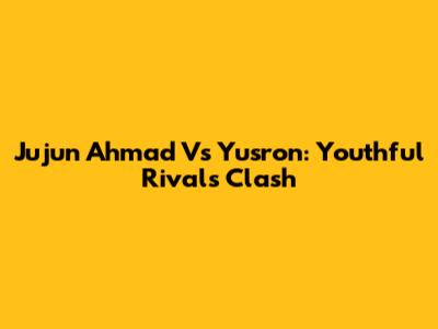 Jujun Ahmad Vs Yusron: Youthful Rivals Clash