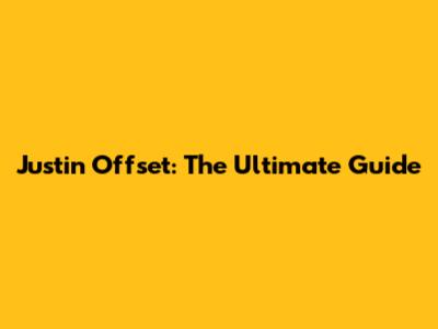 Justin Offset: The Ultimate Guide