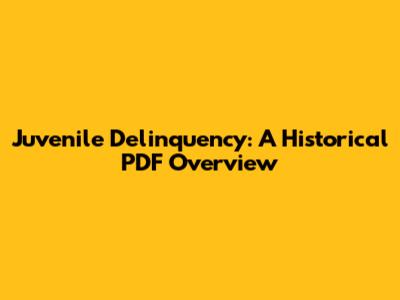 Juvenile Delinquency: A Historical PDF Overview