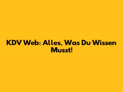 KDV Web: Alles, Was Du Wissen Musst!