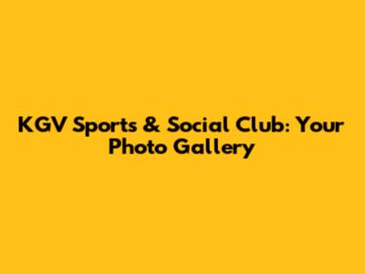 KGV Sports & Social Club: Your Photo Gallery