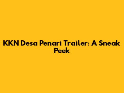 KKN Desa Penari Trailer: A Sneak Peek