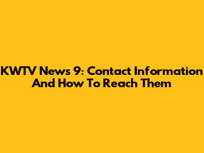KWTV News 9: Contact Information And How To Reach Them
