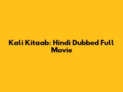 Kali Kitaab: Hindi Dubbed Full Movie