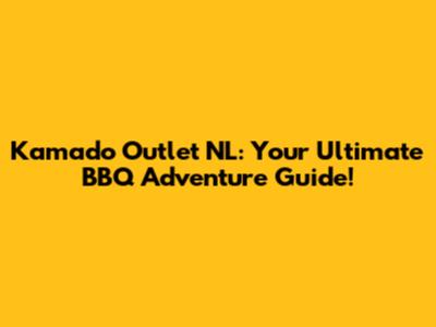 Kamado Outlet NL: Your Ultimate BBQ Adventure Guide!