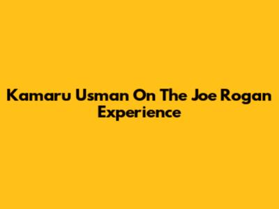 Kamaru Usman On The Joe Rogan Experience