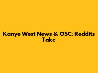 Kanye West News & OSC: Reddit's Take