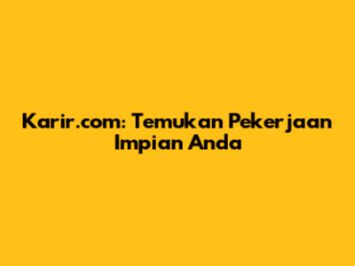 Karir.com: Temukan Pekerjaan Impian Anda