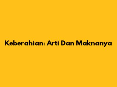 Keberahian: Arti Dan Maknanya