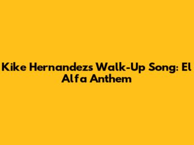 Kike Hernandez's Walk-Up Song: El Alfa Anthem