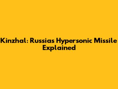 Kinzhal: Russia's Hypersonic Missile Explained