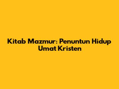 Kitab Mazmur: Penuntun Hidup Umat Kristen