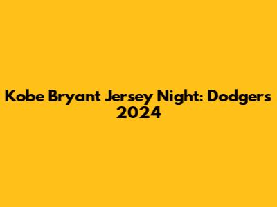 Kobe Bryant Jersey Night: Dodgers 2024