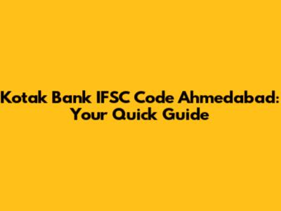Kotak Bank IFSC Code Ahmedabad: Your Quick Guide