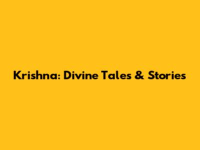 Krishna: Divine Tales & Stories