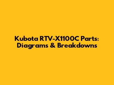 Kubota RTV-X1100C Parts: Diagrams & Breakdowns