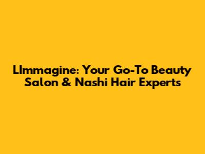 L'Immagine: Your Go-To Beauty Salon & Nashi Hair Experts