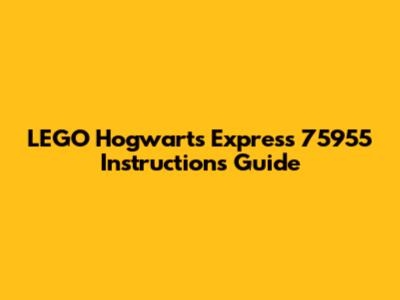 LEGO Hogwarts Express 75955 Instructions Guide