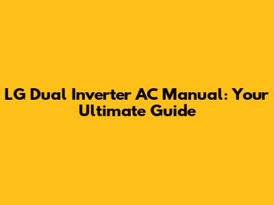 LG Dual Inverter AC Manual: Your Ultimate Guide