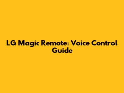 LG Magic Remote: Voice Control Guide