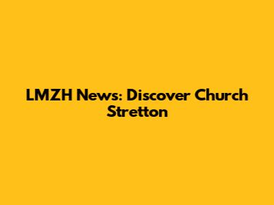 LMZH News: Discover Church Stretton