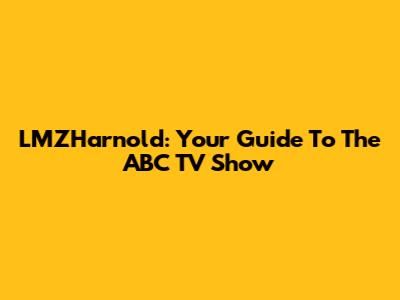 LMZHarnold: Your Guide To The ABC TV Show
