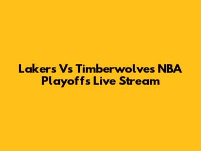 Lakers Vs Timberwolves NBA Playoffs Live Stream