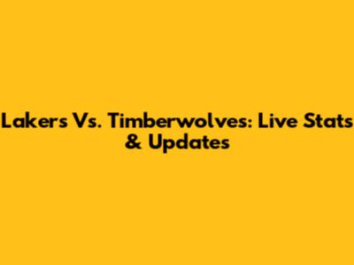 Lakers Vs. Timberwolves: Live Stats & Updates