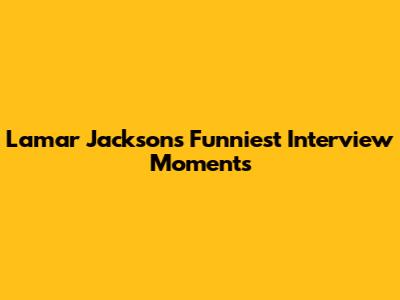 Lamar Jackson's Funniest Interview Moments