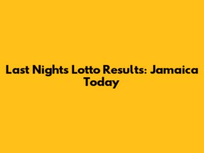 Last Night's Lotto Results: Jamaica Today