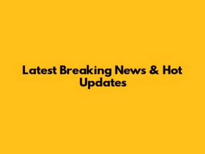 Latest Breaking News & Hot Updates