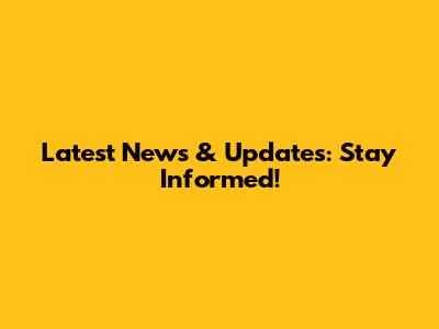 Latest News & Updates: Stay Informed!