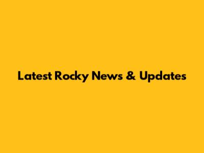 Latest Rocky News & Updates