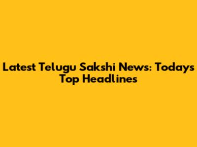 Latest Telugu Sakshi News: Today's Top Headlines