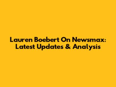 Lauren Boebert On Newsmax: Latest Updates & Analysis
