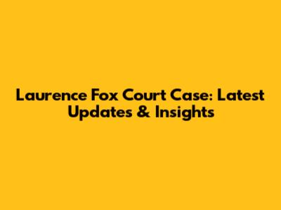 Laurence Fox Court Case: Latest Updates & Insights