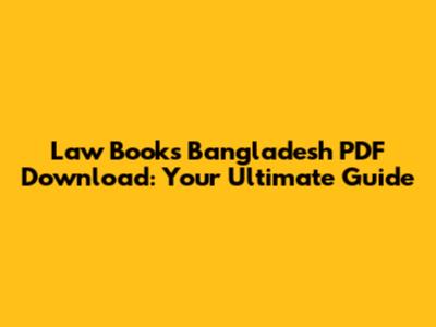 Law Books Bangladesh PDF Download: Your Ultimate Guide