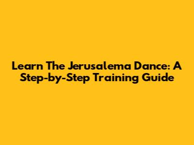 Learn The Jerusalema Dance: A Step-by-Step Training Guide