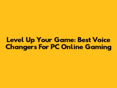 Level Up Your Game: Best Voice Changers For PC Online Gaming