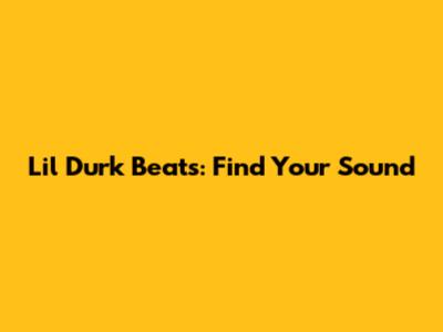 Lil Durk Beats: Find Your Sound