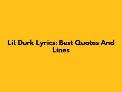 Lil Durk Lyrics: Best Quotes And Lines