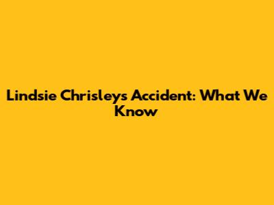 Lindsie Chrisley's Accident: What We Know