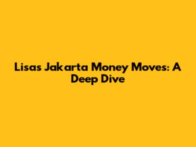 Lisa's Jakarta Money Moves: A Deep Dive
