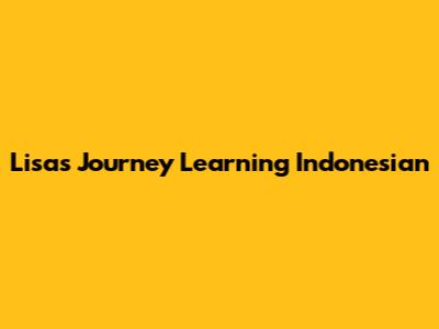 Lisa's Journey Learning Indonesian
