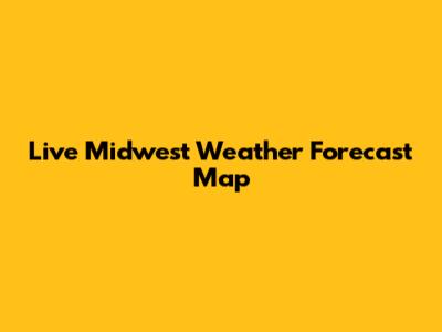 Live Midwest Weather Forecast Map