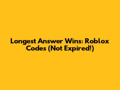 Longest Answer Wins: Roblox Codes (Not Expired!)