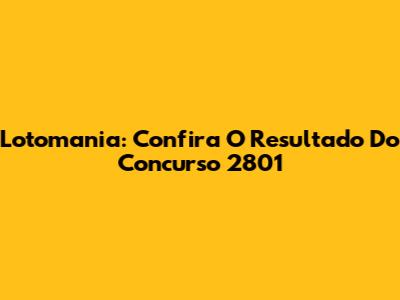 Lotomania: Confira O Resultado Do Concurso 2801