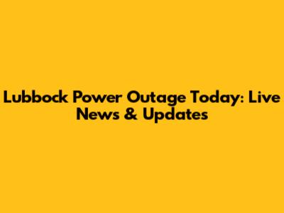 Lubbock Power Outage Today: Live News & Updates